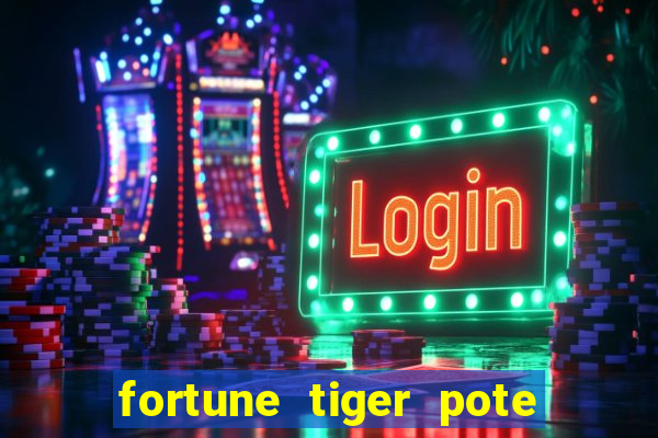 fortune tiger pote de ouro